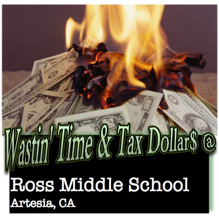 Wastin’ Time & Tax Dollar$ at Ross Middle School