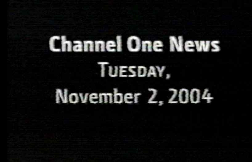 Complete, unedited Channel One News for November 2, 2004